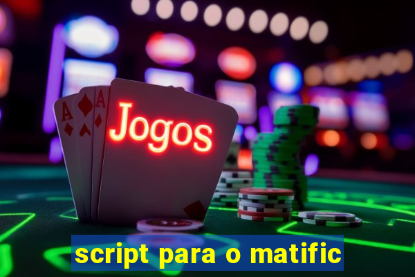 script para o matific